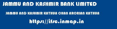 JAMMU AND KASHMIR BANK LIMITED  JAMMU AND KASHMIR KATHUA CHAN ARORIAN KATHUA   ifsc code